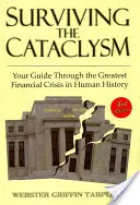 Supraviețuind cataclismului: Ghidul tău prin cea mai gravă criză financiară din istoria omenirii - Surviving the Cataclysm: Your Guide Through the Worst Financial Crisis in Human History