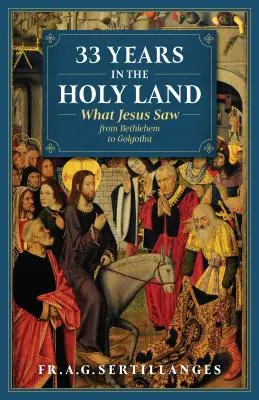 33 de ani în Țara Sfântă - 33 Years in the Holy Land