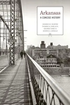 Arkansas: O istorie concisă - Arkansas: A Concise History