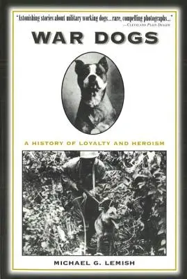 Câini de război: O istorie a loialității și eroismului - War Dogs: A History of Loyalty and Heroism