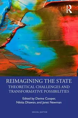Reimaginarea statului: Provocări teoretice și posibilități transformative - Reimagining the State: Theoretical Challenges and Transformative Possibilities