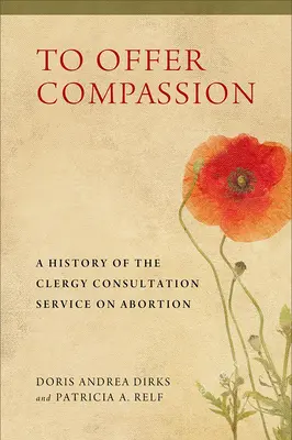 To Offer Compassion: O istorie a Serviciului de consultare a clerului privind avortul - To Offer Compassion: A History of the Clergy Consultation Service on Abortion
