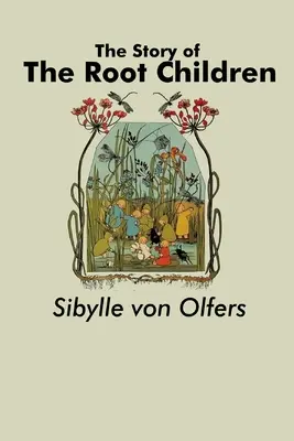 Povestea copiilor rădăuțeni (The Story of the Root Children) - The Story of the Root Children