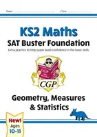 New KS2 Maths SAT Buster Foundation: Geometry, Measures & Statistics (pentru testele din 2022) - New KS2 Maths SAT Buster Foundation: Geometry, Measures & Statistics (for the 2022 tests)