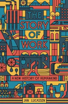 The Story of Work: O nouă istorie a omenirii - The Story of Work: A New History of Humankind