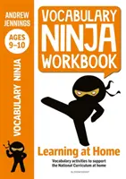 Vocabulary Ninja Workbook for Ages 9-10 - Activități de vocabular pentru sprijinirea recuperării și învățării acasă - Vocabulary Ninja Workbook for Ages 9-10 - Vocabulary activities to support catch-up and home learning