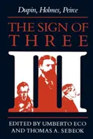 Semnul celor trei: Dupin, Holmes, Peirce - The Sign of Three: Dupin, Holmes, Peirce