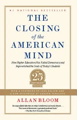 Închiderea minții americane: Cum a eșuat învățământul superior în fața democrației și cum a sărăcit sufletele studenților de astăzi - The Closing of the American Mind: How Higher Education Has Failed Democracy and Impoverished the Souls of Today's Students