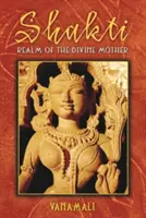 Shakti: Tărâmul Mamei Divine - Shakti: Realm of the Divine Mother