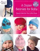 A Dozen Beanies for Baby: Crosete rapide pentru cei mici - A Dozen Beanies for Baby: Quick Knits for the Little Ones