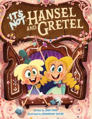 Nu e Hansel și Gretel - It's Not Hansel and Gretel