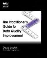 The Practitioner's Guide to Data Quality Improvement (Ghidul practicianului pentru îmbunătățirea calității datelor) - The Practitioner's Guide to Data Quality Improvement