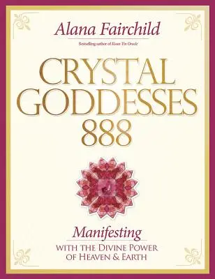 Zeițele de cristal 888: Trăirea Femininului Sacru - Crystal Goddesses 888: Living the Sacred Feminine