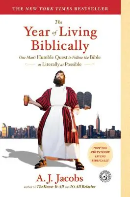 The Year of Living Biblically (Anul trăirii biblice): Căutarea umilă a unui om de a urma Biblia cât mai literal posibil - The Year of Living Biblically: One Man's Humble Quest to Follow the Bible as Literally as Possible