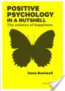 Psihologia pozitivă într-o coajă de nucă: Știința fericirii: The Science of Happiness - Positive Psychology in a Nutshell: The Science of Happiness