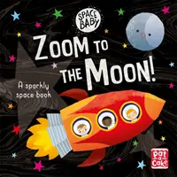 Space Baby: Zoom spre Lună! - O carte de carton cu atingeri și pipăituri despre prima aventură spațială strălucitoare - Space Baby: Zoom to the Moon! - A first shiny space adventure touch-and-feel board book