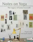 Note despre yoga: Moștenirea Vandei Scaravelli - Notes on Yoga: The Legacy of Vanda Scaravelli