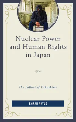 Energia nucleară și drepturile omului în Japonia: Urmările accidentului de la Fukushima - Nuclear Power and Human Rights in Japan: The Fallout of Fukushima