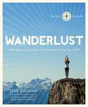 Wanderlust: Ghidul unui yoghin modern pentru descoperirea celui mai bun sine al tău - Wanderlust: A Modern Yogi's Guide to Discovering Your Best Self