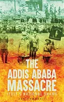 Masacrul de la Addis Abeba - rușinea națională a Italiei - Addis Ababa Massacre - Italy's National Shame