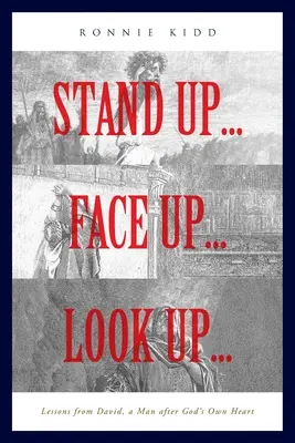 Ridică-te...Privește în sus...: Lecții de la David, un om după inima lui Dumnezeu - Stand Up...Face Up...Look Up...: Lessons from David, a Man after God's Own Heart
