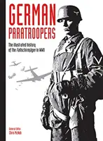 Parașutiști germani, 2: Istoria ilustrată a Fallschirmjger în al Doilea Război Mondial - German Paratroopers, 2: The Illustrated History of the Fallschirmjger in WWII