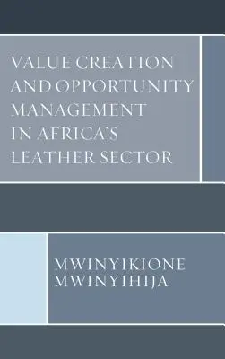 Crearea de valoare și gestionarea oportunităților în sectorul pielăriei din Africa - Value Creation and Opportunity Management in Africa's Leather Sector