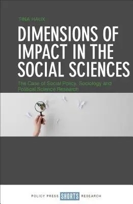 Dimensions of Impact in the Social Sciences: Cazul cercetării în domeniul politicilor sociale, sociologiei și științelor politice - Dimensions of Impact in the Social Sciences: The Case of Social Policy, Sociology and Political Science Research