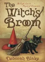 Mătură de vrăjitoare: Meșteșugul, tradiția și magia măturilor: The Craft, Lore & Magick of Broomsticks - The Witch's Broom: The Craft, Lore & Magick of Broomsticks