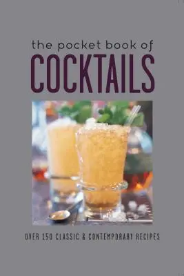 Cartea de buzunar a cocteilurilor: Peste 150 de cocktailuri clasice și contemporane - The Pocket Book of Cocktails: Over 150 Classic & Contemporary Cocktails