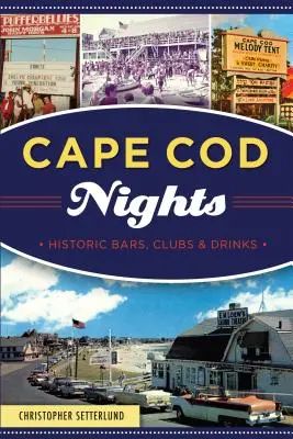 Cape Cod Nights: Baruri, cluburi și băuturi istorice - Cape Cod Nights: Historic Bars, Clubs and Drinks