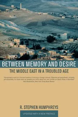 Între memorie și dorință: Orientul Mijlociu într-o epocă tulbure - Between Memory and Desire: The Middle East in a Troubled Age