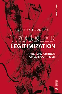 Legitimare problematică: Critica lui Habermas a capitalismului târziu - Troubled Legitimization: Habermas' Critique of Late Capitalism