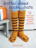Șosete și pălării tricotate din animale: 35 de creaturi blănoase și prietenoase pentru a vă ține de cald - Knitted Animal Socks and Hats: 35 Furry and Friendly Creatures to Keep You Warm