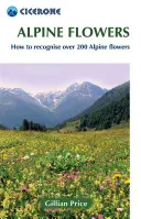 Flori alpine: Cum să recunoașteți peste 200 de flori alpine - Alpine Flowers: How to Recognize Over 200 Alpine Flowers