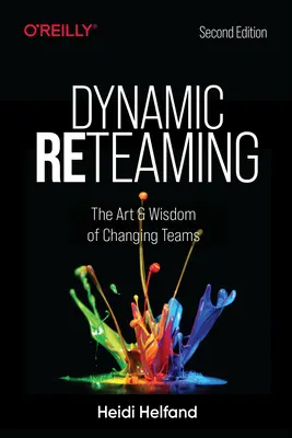 Dynamic Reteaming: Arta și înțelepciunea de a schimba echipele - Dynamic Reteaming: The Art and Wisdom of Changing Teams