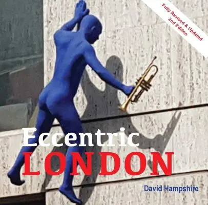Londra ciudată: Ghidul a peste 300 dintre cele mai ciudate obiective turistice ale orașului - Quirky London: A Guide to Over 300 If the City's Strangest Sights