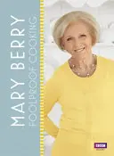 Mary Berry: Foolproof gătit - Mary Berry: Foolproof Cooking