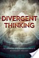 Divergent Thinking: Autori YA despre trilogia Divergent a Veronicăi Roth - Divergent Thinking: YA Authors on Veronica Roth's Divergent Trilogy