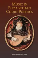 Muzica în politica de curte elisabetană - Music in Elizabethan Court Politics
