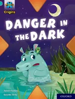 Proiectul X Origins: Turquoise Book Band, Oxford Level 7: Pericol în întuneric - Project X Origins: Turquoise Book Band, Oxford Level 7: Danger in the Dark