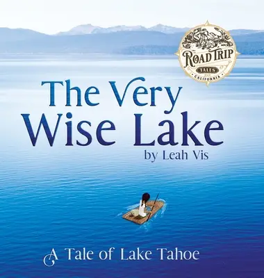 The Very Wise Lake: O poveste a lacului Tahoe - The Very Wise Lake: A Tale of Lake Tahoe
