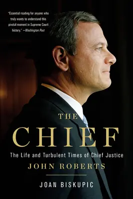 Șeful: Viața și vremurile tulburi ale președintelui Curții Supreme John Roberts - The Chief: The Life and Turbulent Times of Chief Justice John Roberts