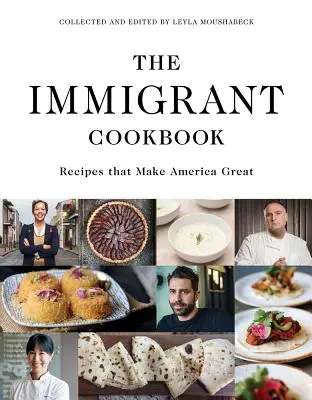 Cartea de bucate a imigranților: Rețete care fac America mare - The Immigrant Cookbook: Recipes That Make America Great