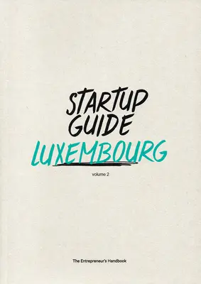 Startup Guide Luxembourg Vol.2: Volumul 2 - Startup Guide Luxembourg Vol.2: Volume 2