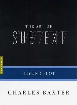 Arta subtextului: Dincolo de complot - The Art of Subtext: Beyond Plot