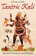 Tantric Kali: practici și ritualuri secrete - Tantric Kali: Secret Practices and Rituals
