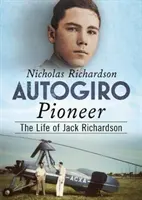 Pionierul Autogiro: Viața lui Jack Richardson - Autogiro Pioneer: The Life of Jack Richardson