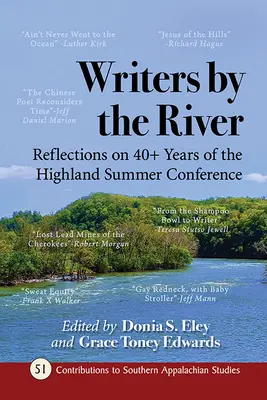 Writers by the River (Scriitori lângă râu): Reflections on 40+ Years of the Highland Summer Conference - Writers by the River: Reflections on 40+ Years of the Highland Summer Conference