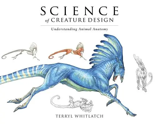 Știința proiectării creaturilor: Înțelegerea anatomiei animalelor - Science of Creature Design: Understanding Animal Anatomy
